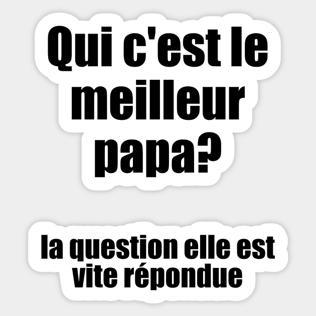 Qui c'est le meilleur papa? / I Love My Dad Sticker by nathalieaynie